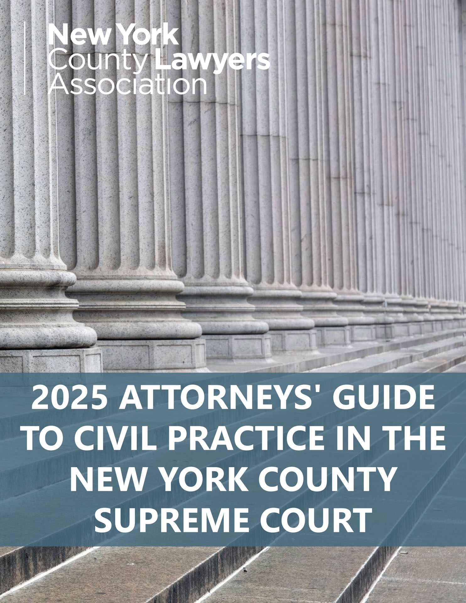 2025 ATTORNEYS' GUIDE TO CIVIL PRACTICE IN THE NEW YORK COUNTY SUPREME COURT